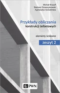 Podręczniki dla szkół wyższych - Przykłady obliczania konstrukcji żelbetowych - Agnieszka Golubińska, Grzeszykowski Bartosz, Michał Knauff - miniaturka - grafika 1