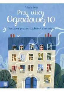 Przy ulicy Ogrodowej 10. Rodzinne przepisy z czterech stron świata - Literatura popularno naukowa dla młodzieży - miniaturka - grafika 2