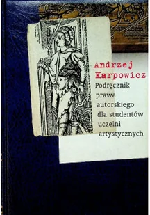 Podręcznik prawa autorskiego dla studentów uczelni artystycznych - Książki o kulturze i sztuce - miniaturka - grafika 1