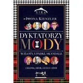 Felietony i reportaże - Dyktatorzy mody. Wzloty, upadki, skandale - miniaturka - grafika 1