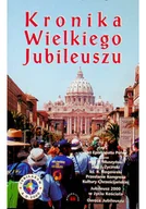 Felietony i reportaże - Kronika Wielkiego Jubileuszu - miniaturka - grafika 1