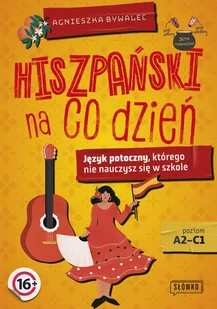Hiszpański na co dzień - Agnieszka Bywalec - Obcojęzyczne książki dla dzieci i młodzieży - miniaturka - grafika 1