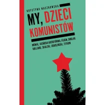 Krystyna Naszkowska My dzieci komunistów - Felietony i reportaże - miniaturka - grafika 2
