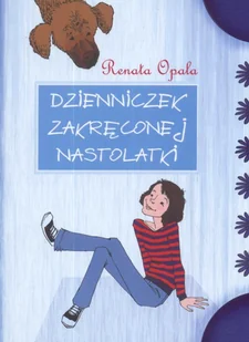 Opala Renata Dzienniczek zakręconej nastolatki część 1 - Literatura popularno naukowa dla młodzieży - miniaturka - grafika 4