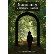 Silva Rerum Terapia lasem w badaniach i praktyce Katarzyna Simonienko - Poradniki psychologiczne - miniaturka - grafika 2