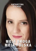 Biografie i autobiografie - Moja droga, moja Polska - miniaturka - grafika 1