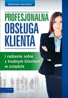 E-booki - biznes i ekonomia - Profesjonalna obsługa klienta i radzenie sobie z trudnym klientem w urzędzie - miniaturka - grafika 1