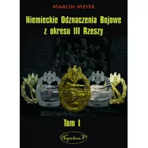 Napoleon V Niemieckie Odznaczenia Bojowe z okresu III Rzeszy tom I Marcin Meyer - Historia Polski - miniaturka - grafika 1