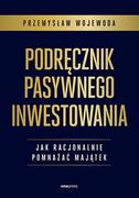 E-booki - biznes i ekonomia - Podręcznik pasywnego inwestowania. Jak racjonalnie pomnażać majątek - miniaturka - grafika 1