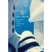 Historia świata - Tel Awiw. Nowoczesne miasto starożytnego narodu - miniaturka - grafika 1