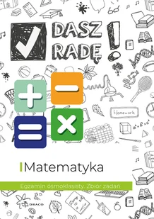 Draco Dasz radę! Egzamin ósmoklasisty. Zbiór zadań. Matematyka - Pozostałe języki obce - miniaturka - grafika 1