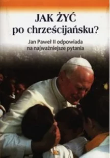 Jak żyć po chrześcijańsku - Religia i religioznawstwo - miniaturka - grafika 2