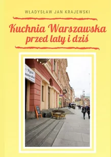 Kuchnia Warszawska przed laty i dziś - E-booki - kuchnia i diety - miniaturka - grafika 1