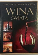 Książki kucharskie - Wielka ilustrowana księga. Wina świata - Marta Szydłowska, Magdalena Binkowska - miniaturka - grafika 1