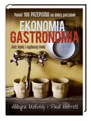 Książki kucharskie - Ekonomia gastronomia. Jedz lepiej i wydawaj mniej - miniaturka - grafika 1