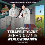 Audiobooki - poradniki - Terapeutyczne ograniczanie węglowodanów z Braćmi Rodzeń - miniaturka - grafika 1