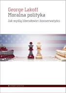 Polityka i politologia - Aletheia Moralna polityka. Jak myślą liberałowie i konserwatyści George Lakoff - miniaturka - grafika 1