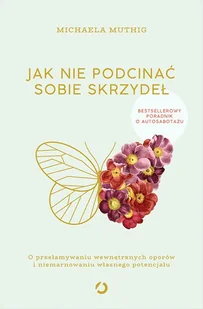 Otwarte Jak nie podcinać sobie skrzydeł. - Psychologia - miniaturka - grafika 1