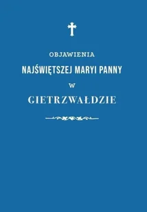 Objawienia Najświętszej Maryi Panny.. - Religia i religioznawstwo - miniaturka - grafika 1