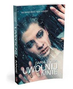 Uwolnij mnie Skiba Daria - Powieści - miniaturka - grafika 2