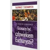Religia i religioznawstwo - Co znaczy być człowiekiem Eucharystii? - miniaturka - grafika 1