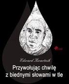 Poezja - Przywołując chwilę z biednymi słowami w tle - miniaturka - grafika 1