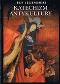 Wywiady, wspomnienia - Katechizm antykultury (wyd. 2025) - Jerzy Szczepkowski - miniaturka - grafika 1