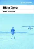 Felietony i reportaże - Biała Góra - Skoczylas Adam - miniaturka - grafika 1