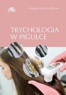 Podręczniki dla szkół wyższych - Trychologia w pigułce - Faruga-Lewicka W. - książka - miniaturka - grafika 1