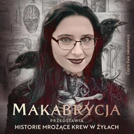 Audiobooki - literatura faktu - Makabrycja przedstawia historie mrożące krew w żyłach - miniaturka - grafika 1