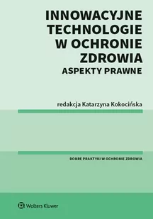 Innowacyjne technologie w ochronie zdrowia Aspekty prawne Katarzyna Kokocińska - Prawo - miniaturka - grafika 1