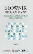 Religia i religioznawstwo - Słownik biograficzny polskiego katolicyzmu społecznego. Tom 5 - miniaturka - grafika 1