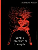 Horror, fantastyka grozy - Geralt, czarownice i wampir. Recykling kulturowy Andrzeja Sapkowskiego - miniaturka - grafika 1