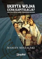 Polityka i politologia - Ukryta wojna cicha kapitulacja Polityka Polska wobec żydowskiego rasizmu Capital Marian Miszalski - miniaturka - grafika 1