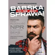 Poradniki hobbystyczne - Psalm18.pl To nie jest babska sprawa! Co każdy mężczyzna powinien wiedzieć o planowaniu rodziny Piotr Wołochowicz - miniaturka - grafika 1