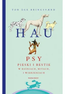 Hau. Psy, pieski i bestie w baśniach, mitach i wierzeniach - Felietony i reportaże - miniaturka - grafika 2