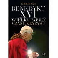 Religia i religioznawstwo - Benedykt XVI. Wielki papież czasu kryzysu - miniaturka - grafika 1