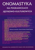 Filologia i językoznawstwo - UMCS Wydawnictwo Uniwersytetu Marii Curie-Skłodows Onomastyka na pograniczach językowo-kulturowych Marcin Kojder, Marek Olejnik - miniaturka - grafika 1