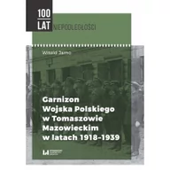 Historia świata - Garnizon Wojska Polskiego w Tomaszowie Mazowieckim w latach 1918-1939 Witold Jarno - miniaturka - grafika 1