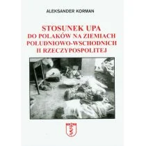 Nortom Aleksander Korman Stosunek UPA do Polaków na ziemiach południowo-wschodnich II Rzeczypospolitej - Podręczniki dla szkół wyższych - miniaturka - grafika 1