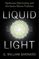 Pozostałe książki - Liquid Light: Ayahuasca Spirituality and the Santo Daime Tradition - miniaturka - grafika 1