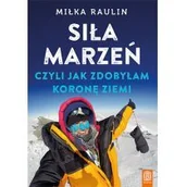 Książki podróżnicze - Siła Marzeń Czyli Jak Zdobyłam Koronę Ziemi Miłka Raulin - miniaturka - grafika 1