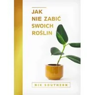 Dom i ogród - Jak nie zabić swoich roślin - miniaturka - grafika 1