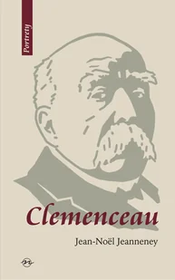 JEANNENEY JEAN-NOEL CLEMENCEAU WIZJONER ZNAD SEKWANY - Biografie i autobiografie - miniaturka - grafika 2