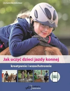 Akademia Jeździecka Książka JAK UCZYĆ DZIECI JAZDY KONNEJ - L. Sophie Otto, M. Riedel - Rośliny i zwierzęta - miniaturka - grafika 1
