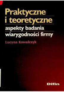 Praktyczne i teoretyczne aspekty badania wiarygodności firmy - Ekonomia - miniaturka - grafika 1