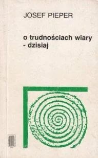 O trudnościach wiary - dzisiaj - Religia i religioznawstwo - miniaturka - grafika 1