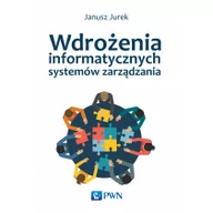 Zarządzanie - Wydawnictwo Naukowe PWN Janusz Jurek Wdrożenia informatycznych systemów zarządzania - miniaturka - grafika 1