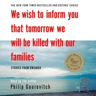 Audiobooki obcojęzyczne - We Wish to Inform You That Tomorrow We Will Be Killed with Our Families - miniaturka - grafika 1