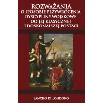 Rozważania o sposobie przywrócenia dyscypliny wojskowej do jej klasycznej i doskonalszej postaci - de Londoo Sancho - Pamiętniki, dzienniki, listy - miniaturka - grafika 1